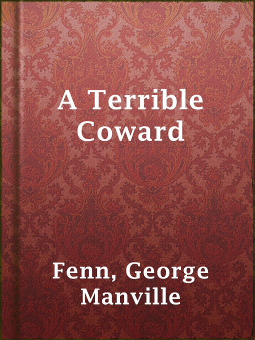 Title details for A Terrible Coward by George Manville Fenn - Available